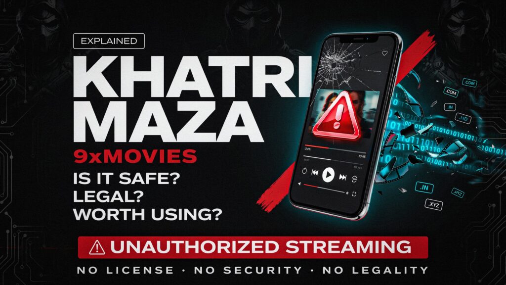 9xmovies KhatriMaza Explained | Is It Safe, Legal, and Worth Using?