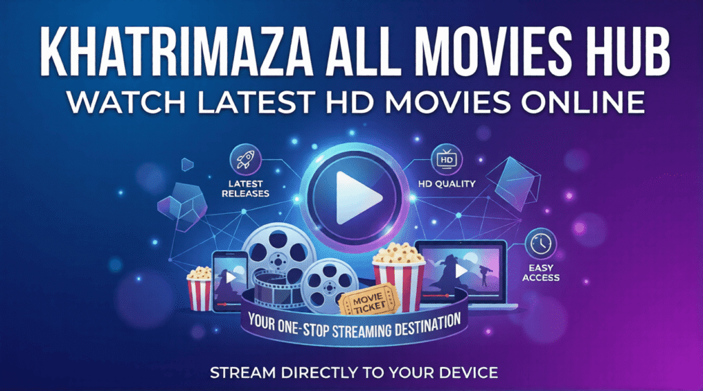 Khatrimaza All Movies Hub | Watch Latest HD Movies Online