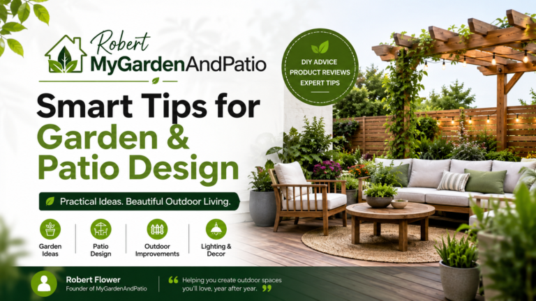 Robert MyGardenAndPatio | Smart Tips for Garden & Patio Design